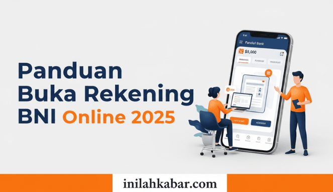 Panduan Lengkap Cara Buka Rekening BNI Online, Praktis Tanpa Ribet
