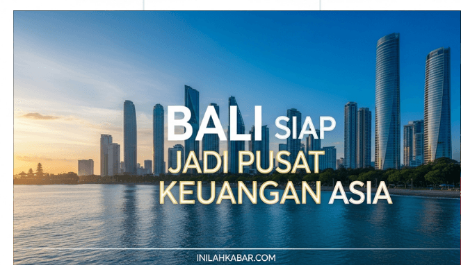 Bali Siap Jadi Pusat Keuangan Asia
