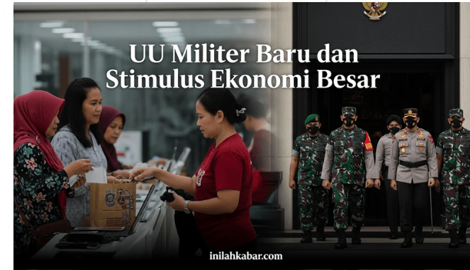 UU Militer Baru dan Stimulus Ekonomi Besar