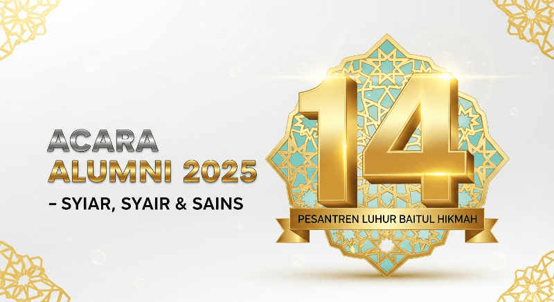 Hilang Tahun & Temu Alumni 2025 Pesantren Luhur Baitul Hikmah – Syiar, Syair & Sains